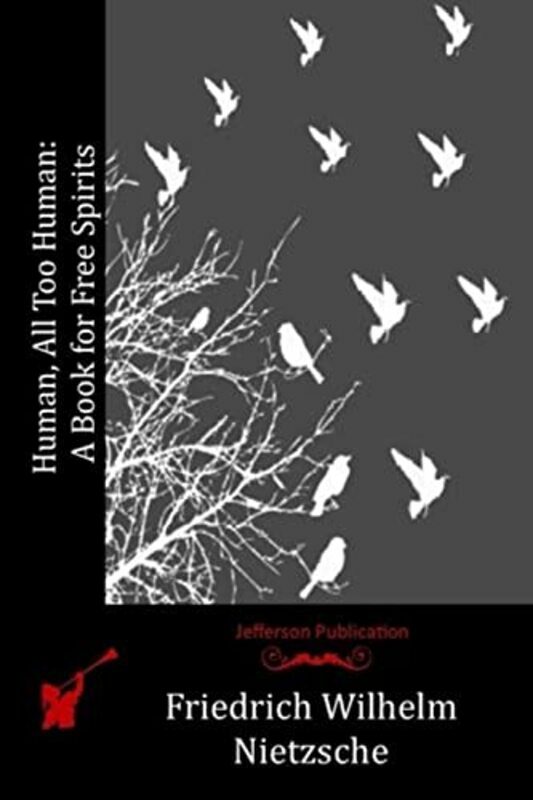 Parenting & Relationships |   Human, All Too Human: A Book For Free Spirits , Paperback By Nietzsche, Friedrich Wilhelm Parenting & Relationships Parenting & Relationships