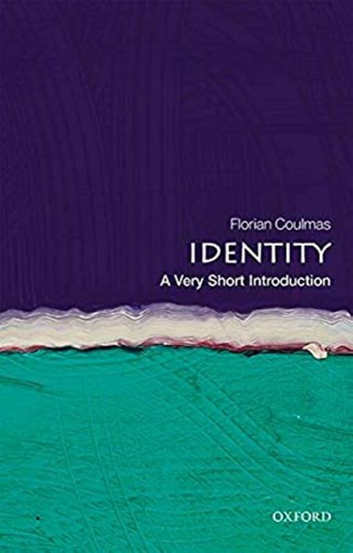 Parenting & Relationships |   Identity A Very Short Introduction By Coulmas, Florian (Professor Of Japanese Society And Sociolinguistics, In-East, Duisburg-Essen Univer Paperback Parenting & Relationships Parenting & Relationships