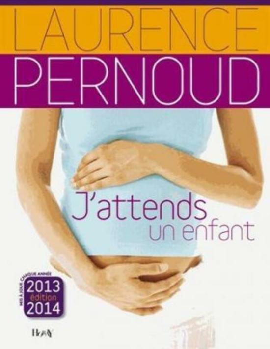 Parenting & Relationships |   J’Attends Un Enfant 2013.Paperback,By :Laurence Pernoud Parenting & Relationships Parenting & Relationships