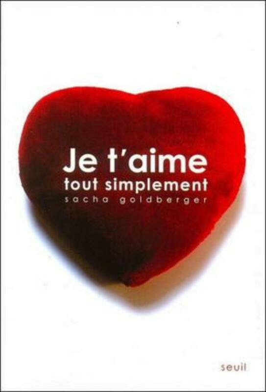 Parenting & Relationships |   Je T’Aime Tout Simplement.Paperback,By :Goldberger Sacha Parenting & Relationships Parenting & Relationships