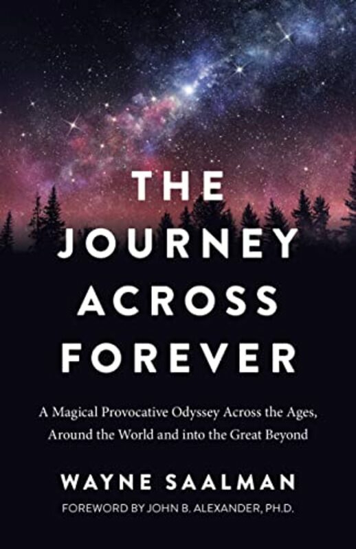 Parenting & Relationships |   Journey Across Forever The – A Magical Provocative Odyssey Across The Ages Around The World & Into By Wayne Saalman Paperback Parenting & Relationships Parenting & Relationships