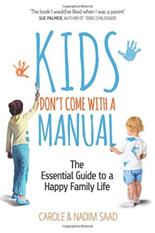 Parenting & Relationships |   Kids Don’T Come With A Manual – The Essential Guide To A Happy Family Life, Paperback Book, By: Carole Saad Parenting & Relationships Parenting & Relationships