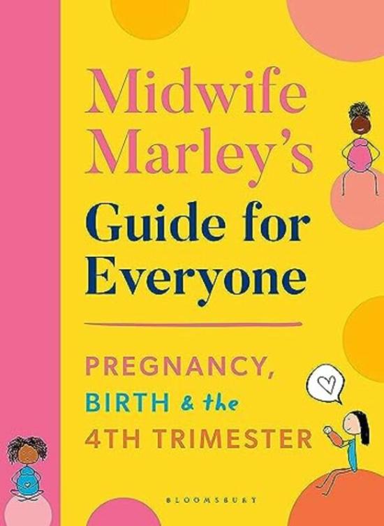 Parenting & Relationships |   Midwife Marley Guide For Everyone: Pregnancy, Birth And The 4Th Trimester Paperback By Hall, Marley Parenting & Relationships Parenting & Relationships