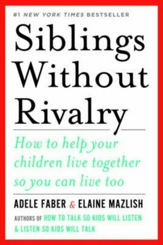 Parenting & Relationships |   Siblings Without Rivalry: How To Help Your Children Live Together So You Can Live Too.Paperback,By :Faber Adele Parenting & Relationships Parenting & Relationships