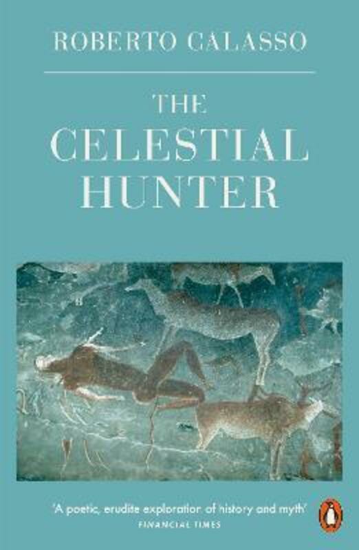 Parenting & Relationships |   The Celestial Hunter.Paperback,By :Calasso, Roberto Parenting & Relationships Parenting & Relationships