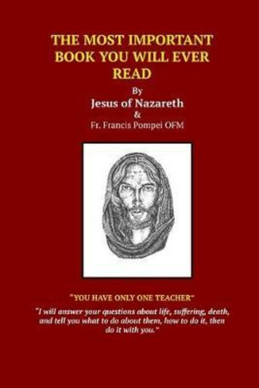 Parenting & Relationships |   The Most Important Book You Will Ever Read,Paperback,Bychrist, Jesus – Pompei Ofm, Father Francis Carl Parenting & Relationships Parenting & Relationships