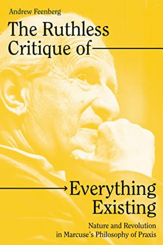 Parenting & Relationships |   The Ruthless Critique Of Everything Existing , Paperback By Andrew Feenberg Parenting & Relationships Parenting & Relationships