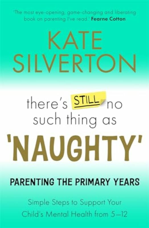 Parenting & Relationships |   Theres Still No Such Thing As Naughty – The Primary School Years By Kate Silverton – Paperback Parenting & Relationships Parenting & Relationships