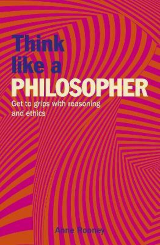 Parenting & Relationships |   Think Like A Philosopher: Get To Grips With Reasoning And Ethics,Paperback,Byrooney, Anne Parenting & Relationships Parenting & Relationships