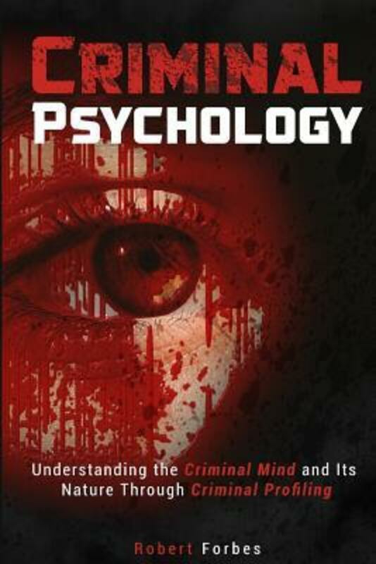 Politics & Social Sciences |   Criminal Psychology: Understanding The Criminal Mind And Its Nature Through Criminal Profiling,Paperback,Byforbes, Robert Politics & Social Sciences Politics & Social Sciences