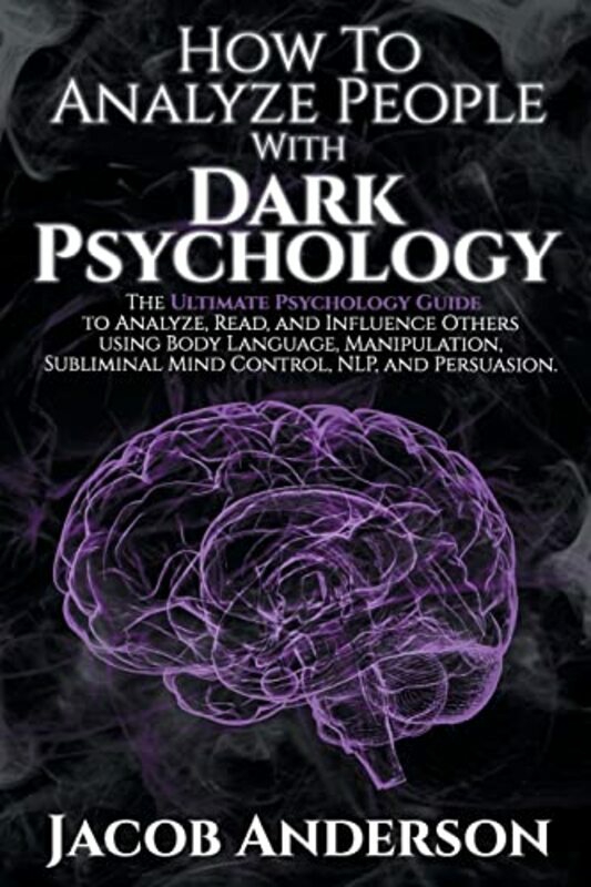 Politics & Social Sciences |   How To Analyze People With Dark Psychology The Ultimate Guide To Read And Influence Others Using B By Anderson, Jacob Paperback Politics & Social Sciences Politics & Social Sciences