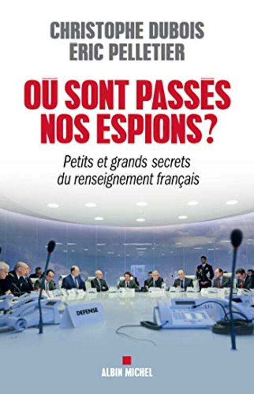 Politics & Social Sciences |   Ou Sont Pass S Nos Espions ? Petits Et Grands Secrets Du Renseignement Fran Ais , Paperback By Christophe Dubois Politics & Social Sciences Politics & Social Sciences