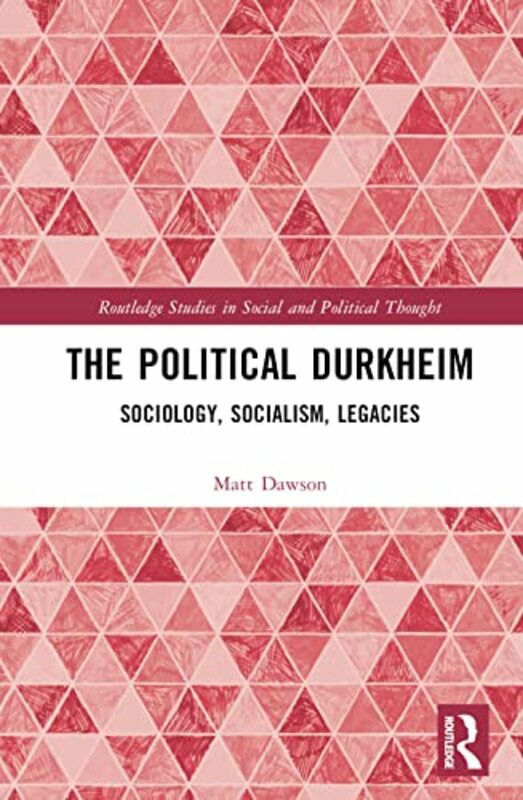 Politics & Social Sciences |   Political Durkheim By Matt Dawson (University Of Glasgow, Uk) Hardcover Politics & Social Sciences Politics & Social Sciences