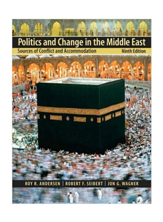 Politics & Social Sciences |   Politics And Change In The Middle East: Sources Of Conflict And Accommodation, Paperback Book, By: Roy R. Andersen, Jon G. Wagner And Robert F. Seibert Politics & Social Sciences Politics & Social Sciences