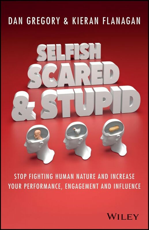 Politics & Social Sciences |   Selfish Scared And Stupid Stop Fighting Human Nature And Increase Your Performance Engagement And By Flanagan, Kieran – Gregory, Dan Paperback Politics & Social Sciences Politics & Social Sciences