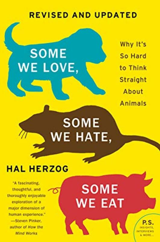 Politics & Social Sciences |   Some We Love, Some We Hate, Some We Eat Second Edition: Why It So Hard To Think Straight About A Paperback By Herzog, Hal Politics & Social Sciences Politics & Social Sciences