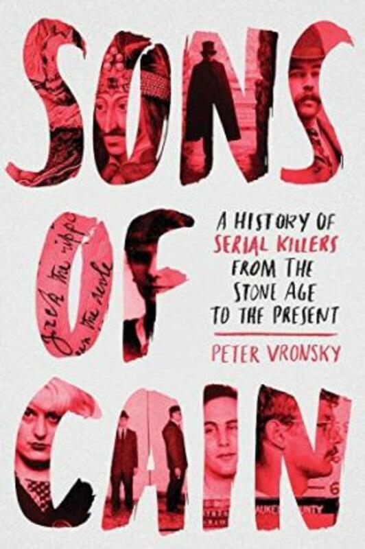 Politics & Social Sciences |   Sons Of Cain: A History Of Serial Killers From The Stone Age To The Present.Paperback,By :Peter Vronsky Politics & Social Sciences Politics & Social Sciences