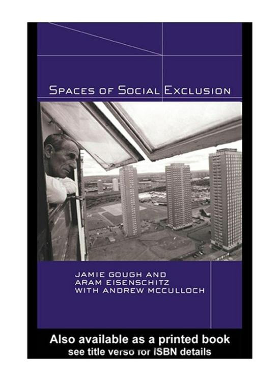 Politics & Social Sciences |   Spaces Of Social Exclusion, Paperback Book, By: Jamie Gough, Andrew Mcculloch, Rosemary Sales, Aram Eisenschitz Politics & Social Sciences Politics & Social Sciences