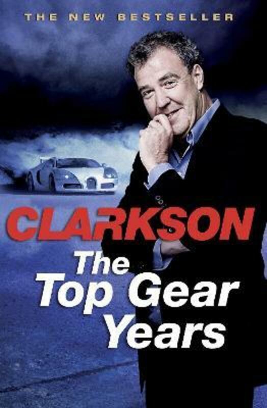 Politics & Social Sciences |   The Top Gear Years.Paperback,By :Jeremy Clarkson Politics & Social Sciences