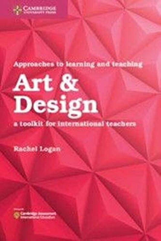 Reference |   Approaches To Learning And Teaching Art & Design A Toolkit For International Teachers By Logan, Rachel Paperback Reference Reference