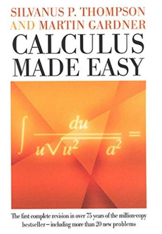 Reference |   Calculus Made Easy Being A Verysimplest Introduction To Those Beautiful Methods Of Reckoning Which By Thompson, Silvanus Phillips – Gardner, Martin Hardcover Reference Reference