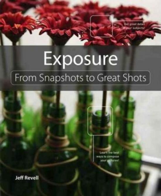 Reference |   Exposure: From Snapshots To Great Shots.Paperback,By :Jeff Revell Reference Reference