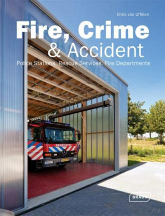 Reference |   Fire, Crime & Accident: Fire Departments, Police Stations, Rescue Services, Hardcover Book, By: Chris Van Uffelen Reference Reference