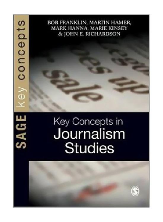 Reference |   Key Concepts In Journalism Studies, 1St Edition, Paperback Book, By: Bob Franklin, Martin Hamer, Mark Hanna, Marie Kinsey And John E. Richardson Reference Reference