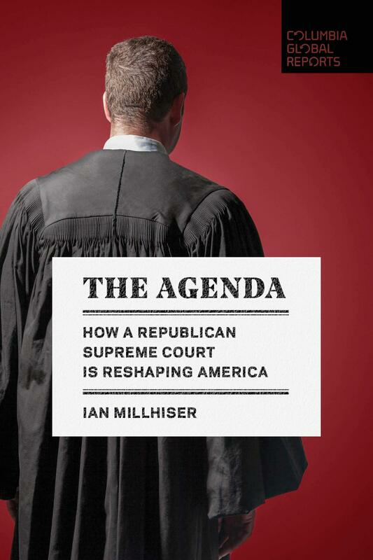 Reference |   The Agenda: How A Republican Supreme Court Is Reshaping America Reference Reference