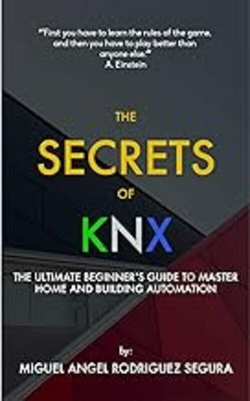 Reference |   The Secrets Of Knx The Ultimate Beginners Guide To Master Home And Building Automation By Rodriguez Segura Miguel Angel Paperback Reference Reference