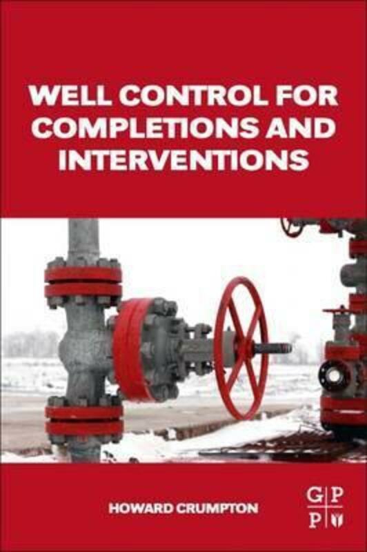 Reference |   Well Control For Completions And Interventions.Paperback,By :Crumpton, Howard (Well Completion And Intervention Consultant, Point Five (Well Services), Ltd) Reference Reference