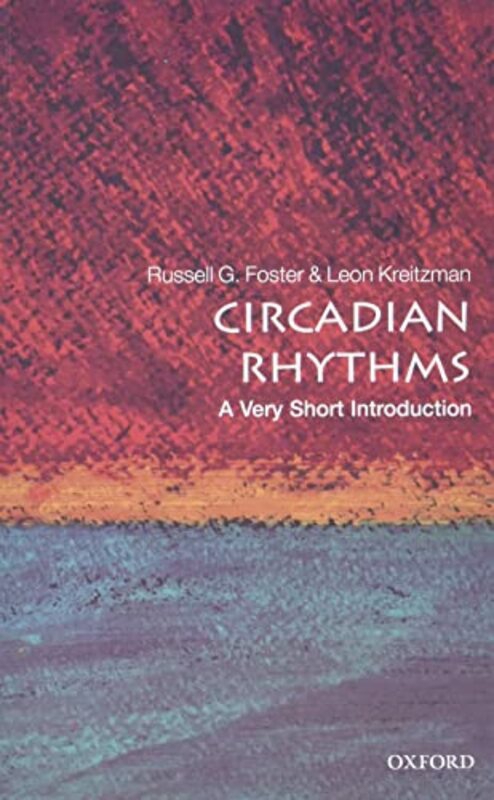 Science & Math |   Circadian Rhythms A Very Short Introduction By Foster, Russell (Head Of Nuffield Laboratory Of Ophthalmology; Director Of Sleep And Circadian Neuro Paperback Science & Math Science & Math