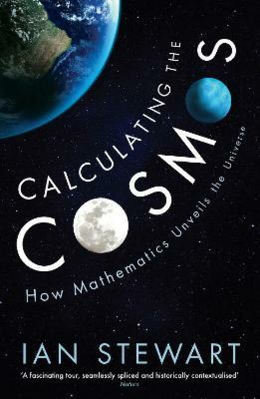 Science & Math |   Calculating The Cosmos: How Mathematics Unveils The Universe,Paperback,Bystewart, Professor Ian Science & Math Science & Math