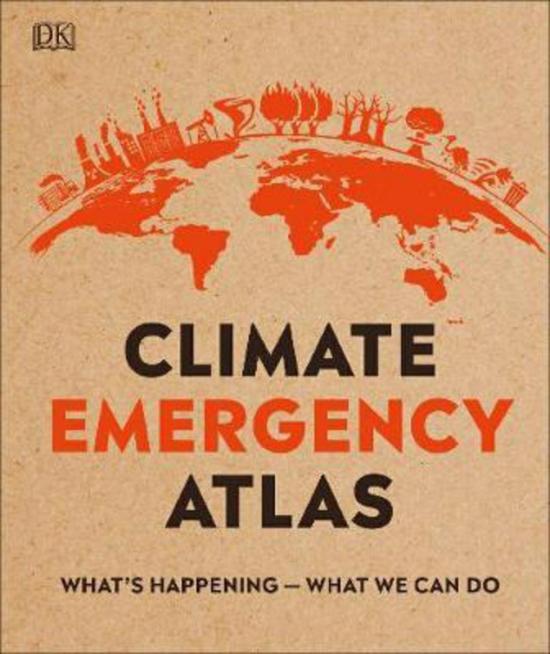 Science & Math |   Climate Emergency Atlas: What’s Happening – What We Can Do, Hardcover Book, By: Dan Hooke Science & Math Science & Math