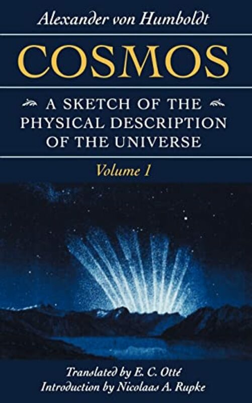 Science & Math |   Cosmos: A Sketch Of The Physical Description Of The Universe , Paperback By Von Humboldt, Alexander – Rupke, Nicolaas A. (Georg-August-Universitat Gottingen) Science & Math Science & Math