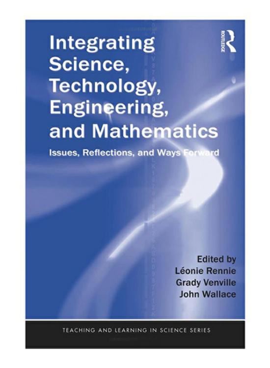 Science & Math |   Integrating Science, Technology, Engineering And Mathematics, Paperback Book, By: Leonie Rennie, John Wallace And Grady Venville Science & Math Science & Math