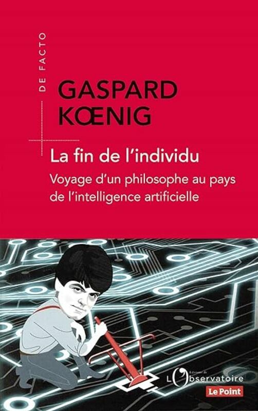 Science & Math |   La Fin De Lindividu Voyage Dun Philosophe Au Pays De Lintelligence Artificielle By Koenig Gaspard Paperback Science & Math Science & Math