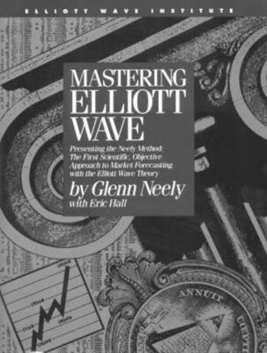 Science & Math |   Mastering Elliott Wave: Presenting The Neely Method – The First Scientific Objective Approach To Market Forecasting With The Elliott Wave Theory, Hardcover Book, By: Glenn Neely Science & Math Science & Math