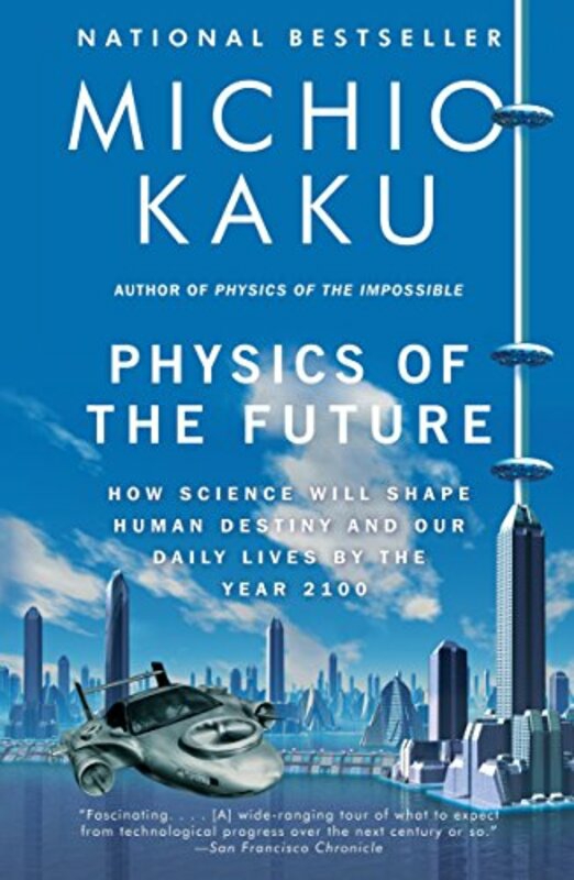 Science & Math |   Physics Of The Future How Science Will Shape Human Destiny And Our Daily Lives By The Year 2100 By Michio Kaku Paperback Science & Math Science & Math