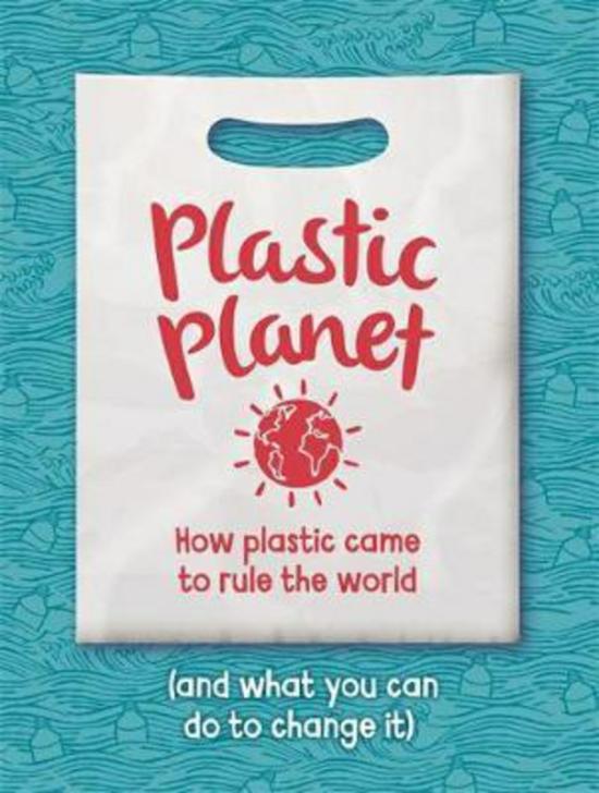 Science & Math |   Plastic Planet: How Plastic Came To Rule The World (And What You Can Do To Change It), Paperback Book, By: Georgia Amson-Bradshaw Science & Math Science & Math