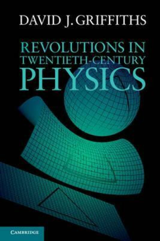 Science & Math |   Revolutions In Twentieth-Century Physics.Paperback,By :David J. Griffiths (Reed College, Oregon) Science & Math Science & Math