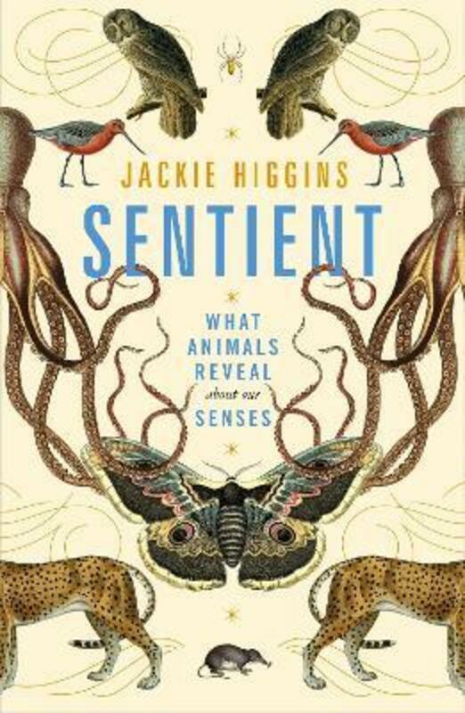 Science & Math |   Sentient: What Animals Reveal About Our Senses, Hardcover Book, By: Jackie Higgins Science & Math Science & Math