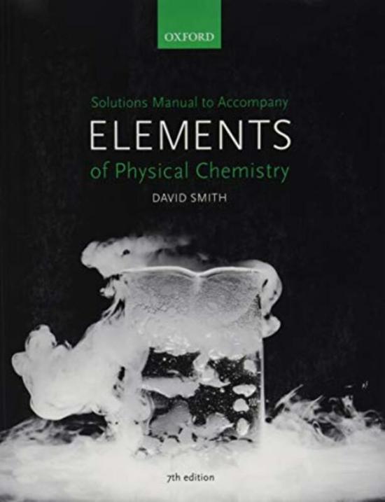 Science & Math |   Solutions Manual To Accompany Elements Of Physical Chemistry 7E By Smith, David (Faculty Education Director And Undergraduate Dean For The Faculty Of Science, And Depu Paperback Science & Math Science & Math