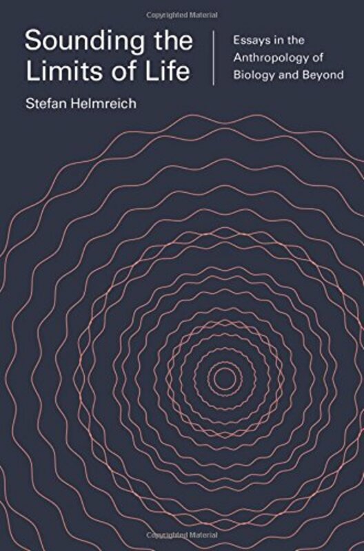 Science & Math |   Sounding The Limits Of Life – Essays In The Anthropology Of Biology And Beyond By Helmreich S – Paperback Science & Math Science & Math