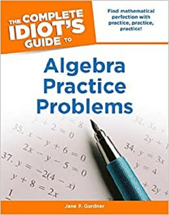 Science & Math |   The Complete Idiot’s Guide To Algebra Practice Problems, Paperback Book, By: Jane Gardner Science & Math Science & Math