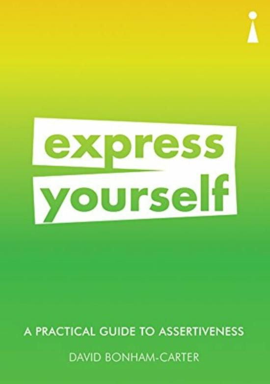 Self Help |   A Practical Guide To Assertiveness: Express Yourself, Paperback Book, By: David Bonham-Carter Self Help Self Help