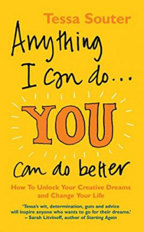 Self Help |   Anything I Can Do… You Can Do Better: How To Unlock Your Creative Dreams And Change Your Life, Paperback Book, By: Tessa Souter Self Help Self Help