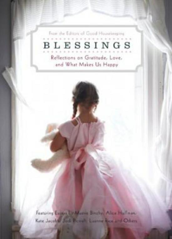 Self Help |   Blessings: Reflections On Gratitude, Love, And What Makes Us Happy, Hardcover Book, By: Good Housekeeping Self Help Self Help