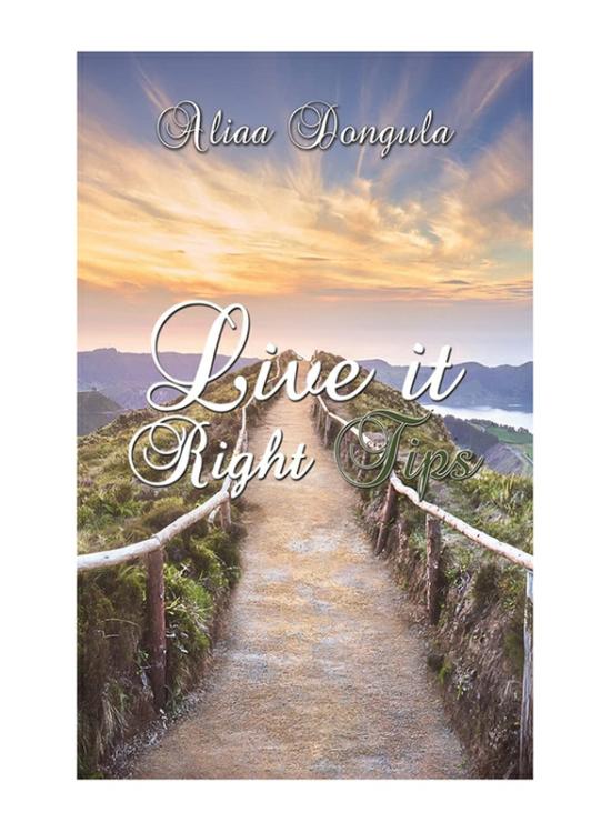 Self Help |   Live It Right Tips, Paperback Book, By: Aliaa Dongula Self Help Self Help