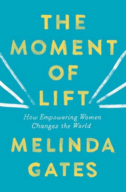 Self Help |   The Moment Of Lift: How Empowering Changes The World, Paperback Book, By: Melinda Gates Self Help Self Help